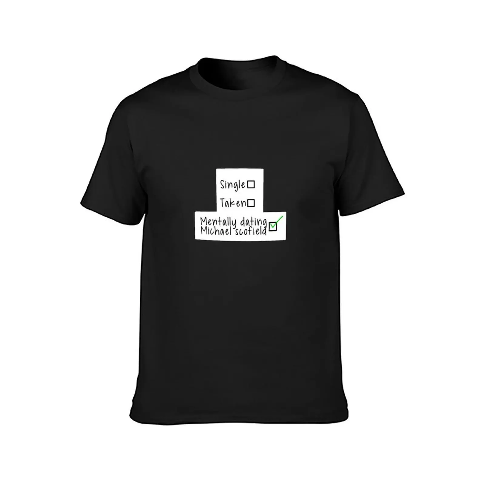 mentally dating Michael Scofield T-Shirt customs design your own oversizeds shirts graphic tees men clothings