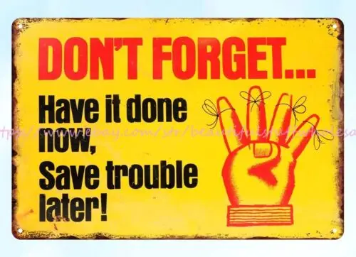 metal wall tins Dont Forget have it done now save trouble later metal tin sign