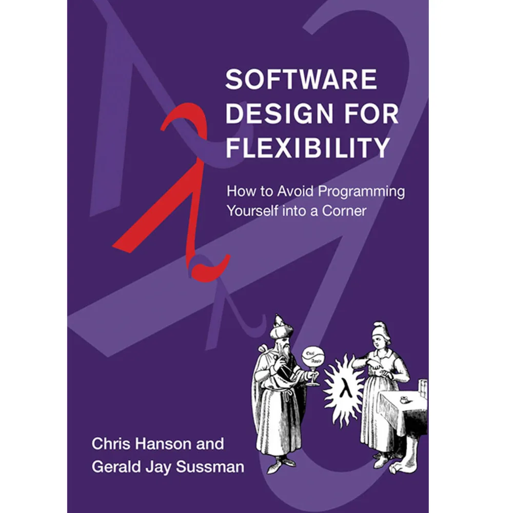 Software Design For Flexibility: How to Avoid Programming Yourself into a Corner