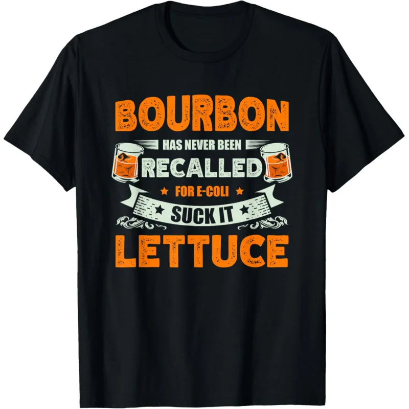 

Bourbon Has Never Been Recalled For E-Coli Suck It Lettuce T-Shirt for Both Men and Women ﻿