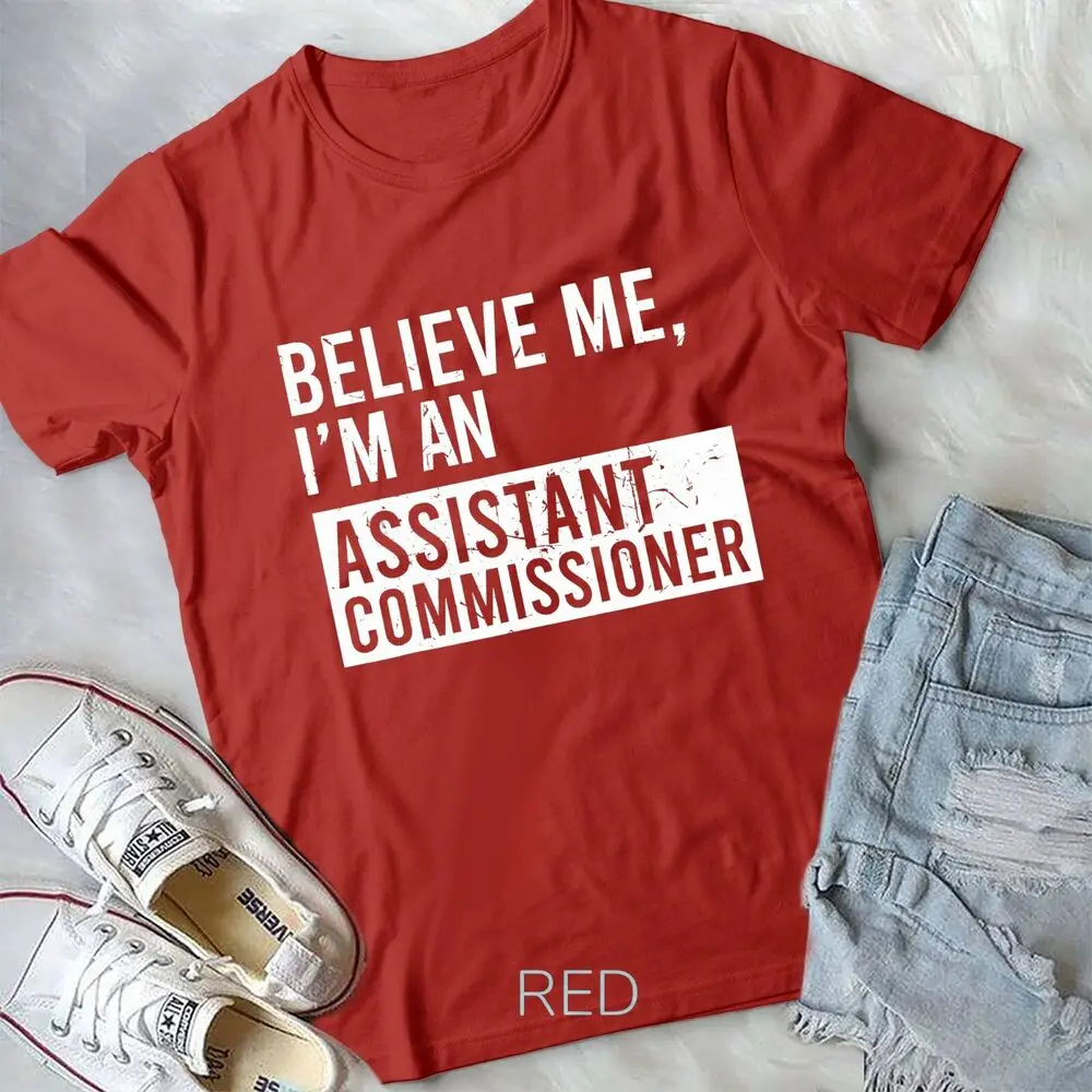 Believe Me, Iâ€™m An Assistant Commissioner Dad Mom Christmas Unisex T-shirt