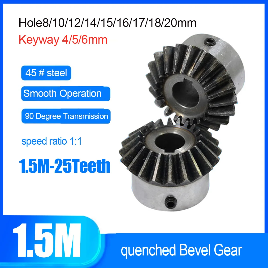 

1.5M-25Teeth Bevel Gears Hole 8/10/12/14/15/16/17/18/20mm Keyway 4/5/6mm speed ratio 1:1 quenching Gear 90 Degree Transmission