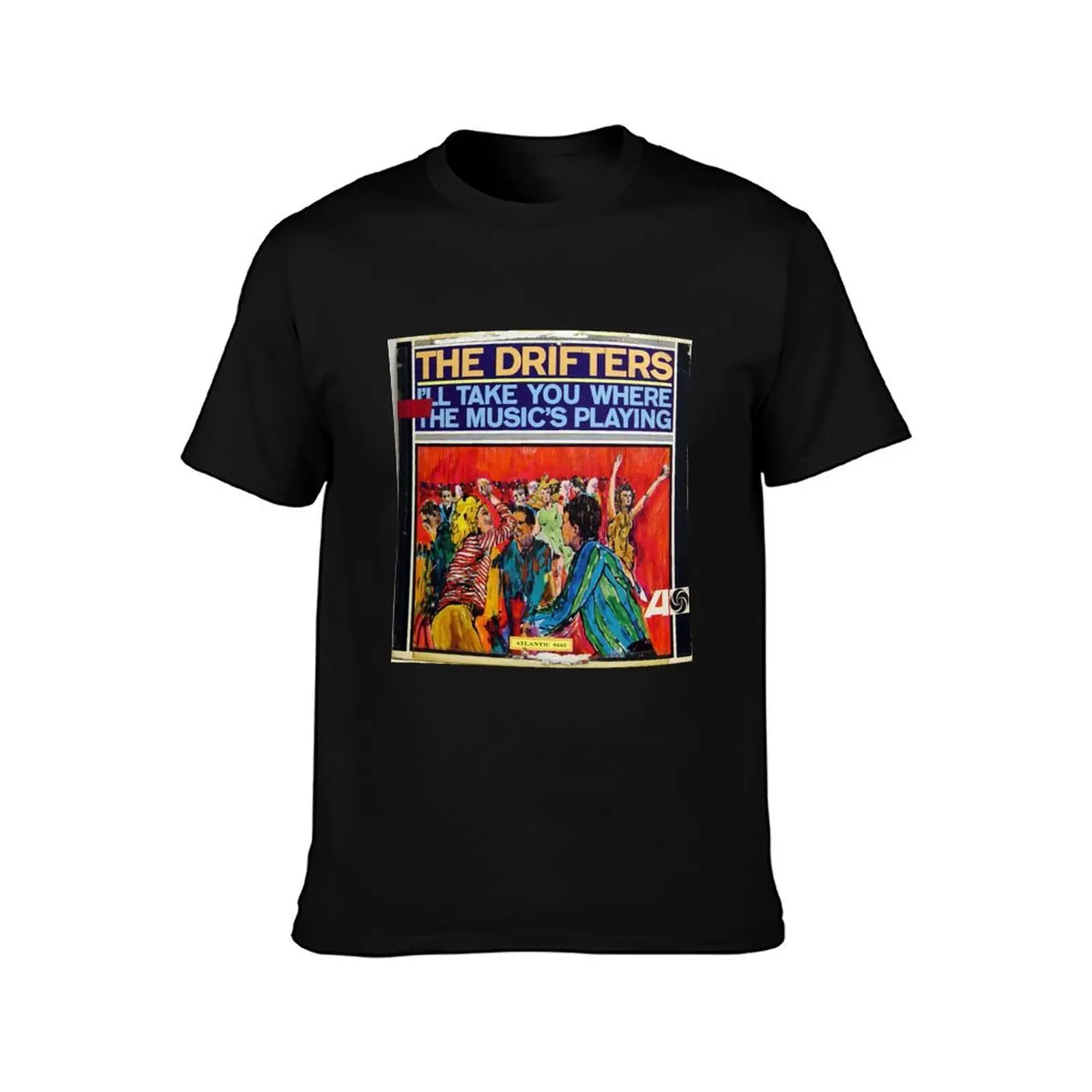 The Drifters, I'll Take You Where The Music's Playing, Soul, Rock & Roll,teen fans, girls T-Shirt, Summer Casual Cotton Tee