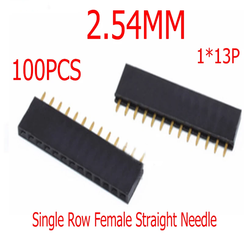 100PCS 1*13P 13Pin Single Row Female Straight Needle Female Connector Pitch 2.54MM For Arduino