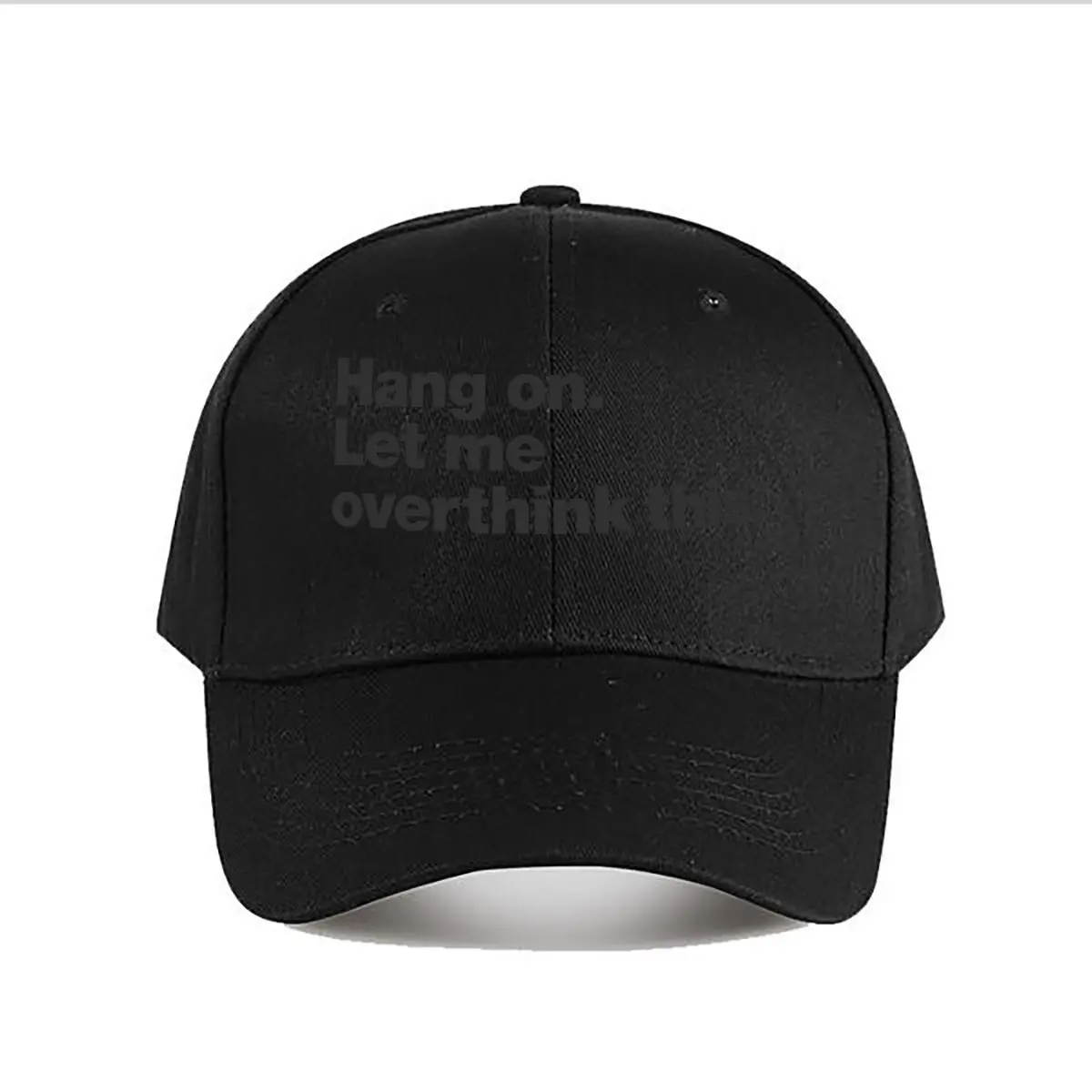 Hang On Let Me Overthink This Quote Baseball Cap Fashion Men Sunhat Women's Outdoor Sports