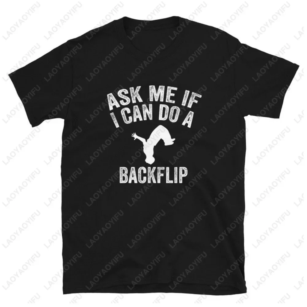 Ask Me If I Can Do A Backflip T Shirt Funny Gift for Parkour Lovers T-shirt Short Sleeve Casual Fashion Harajuku Hip Hop Tees