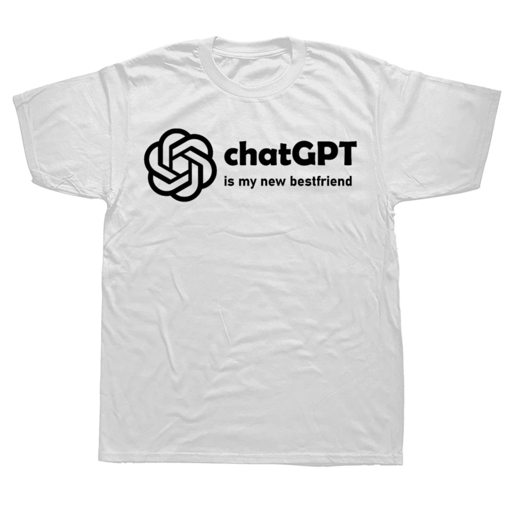 

2025 new model Funny ChatGPT Is My New Bestfriend Graphic T-shirts Men Women's Fashion Casual Tshirt 100% Cotton Loose Oversized