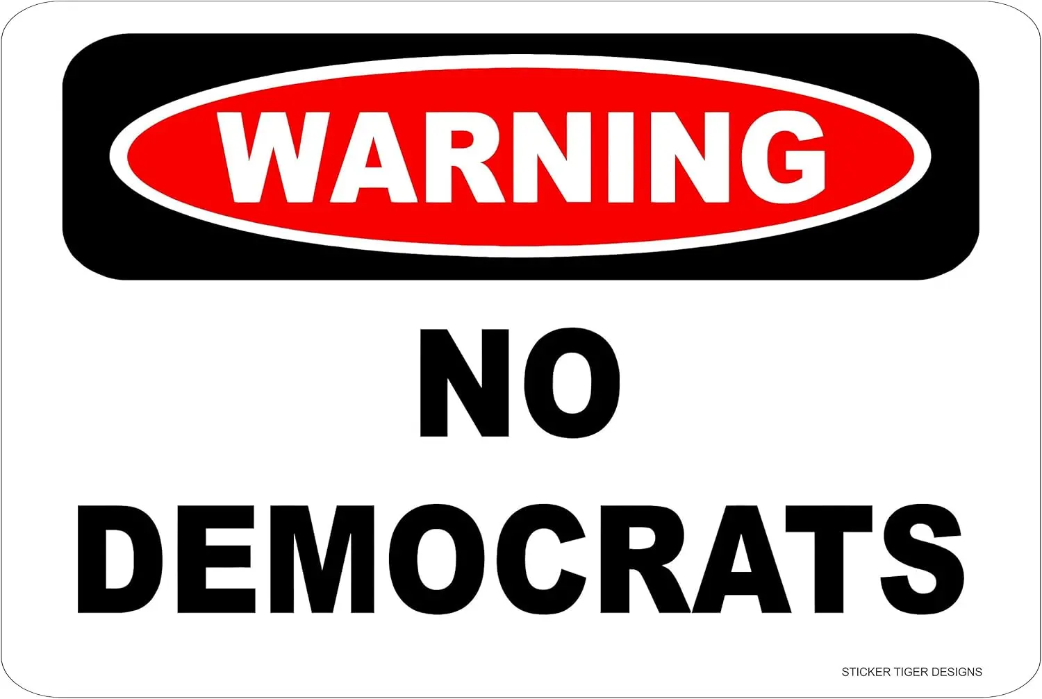 1p,WARNING NO DEMOCRATS   Metal Novelty Danger Sign