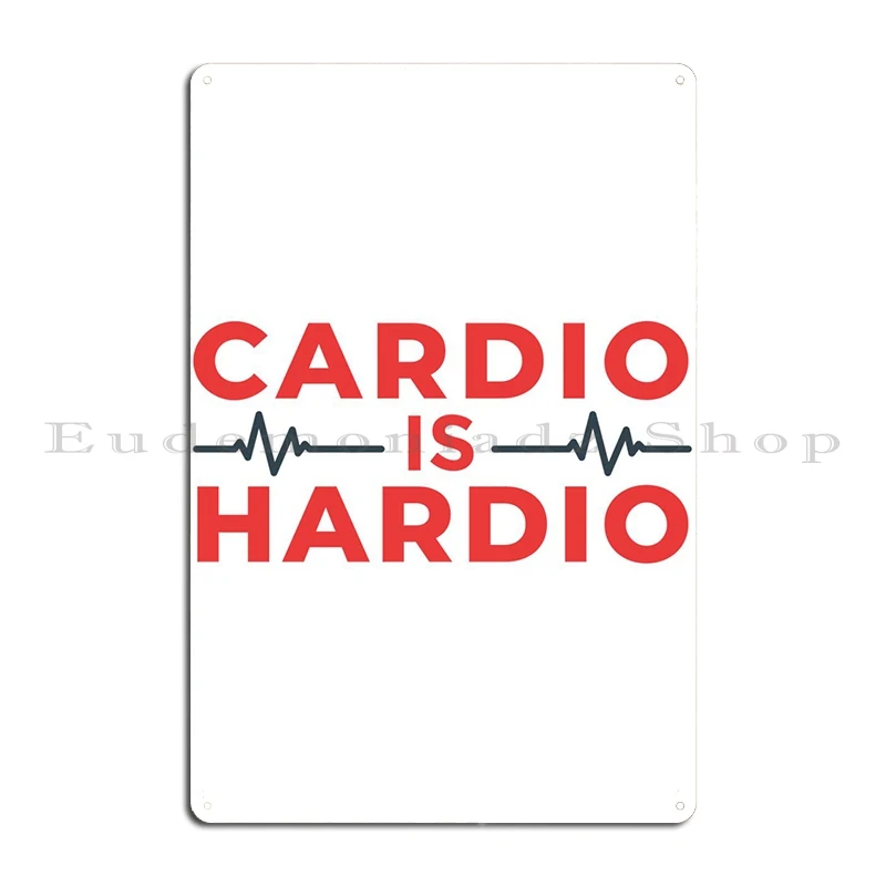 Cardio Is Hardio Metal Signs Home Printing Wall Plaque Printed Plaques Tin Sign Poster