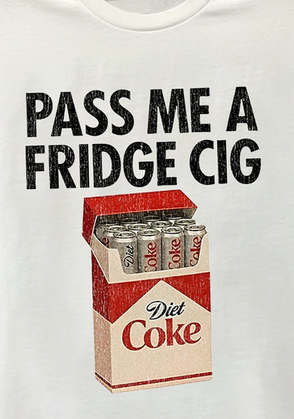 Pass Me A Fridge Cig Diet Coke Graphic T-Shirt Cotton Men Women Streetwear Tee