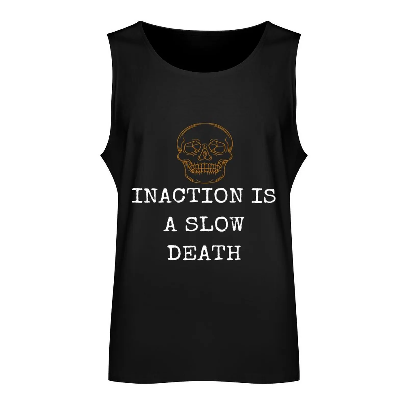 INACTION IS A SLOW DEATH Tank Top Sports shirt man vest for men t-shirt gym man gym accessories men