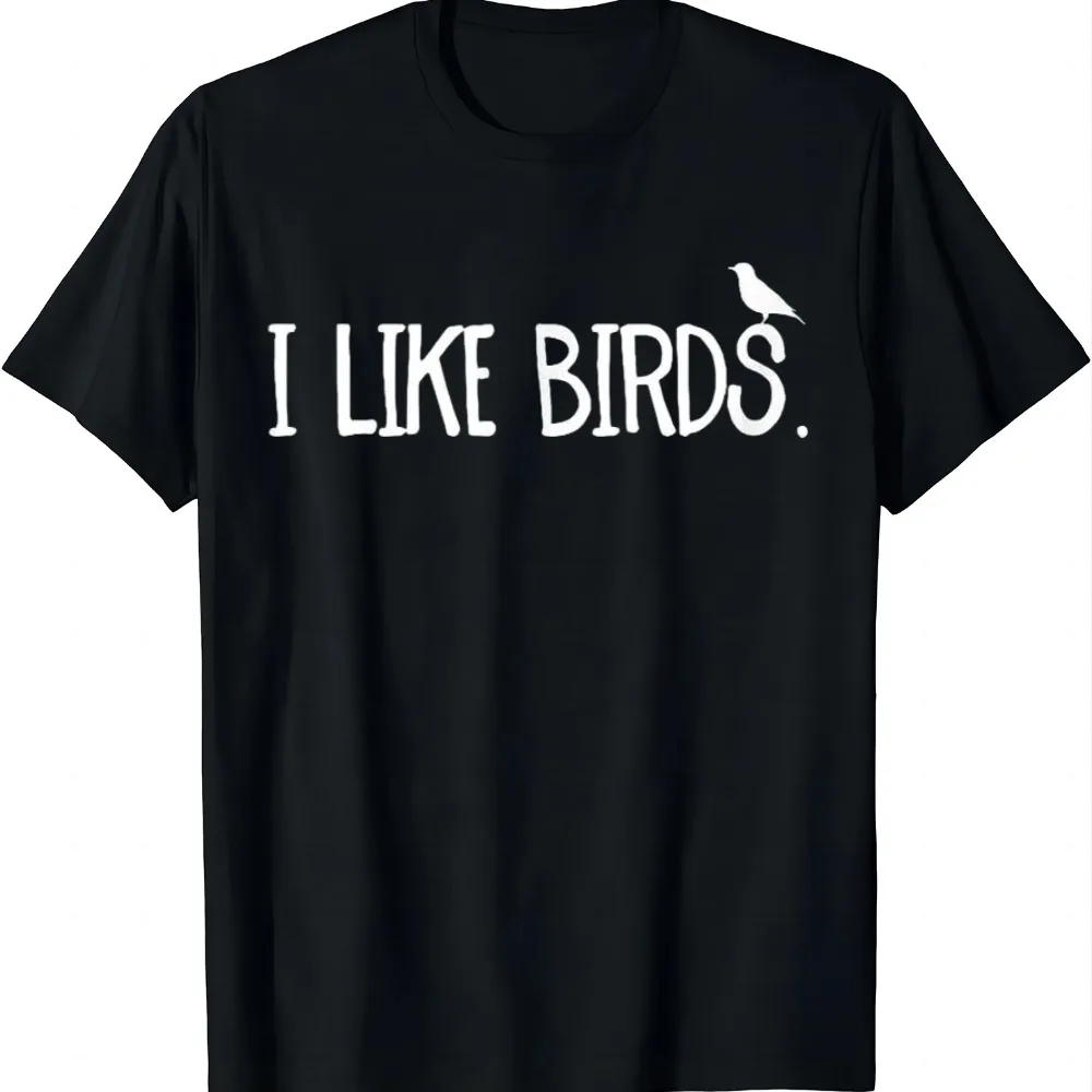 I Like Birds T-Shirt Men and Women Short Sleeves Harajuku Summer Tops  Print on Demand Personalized T-shirt