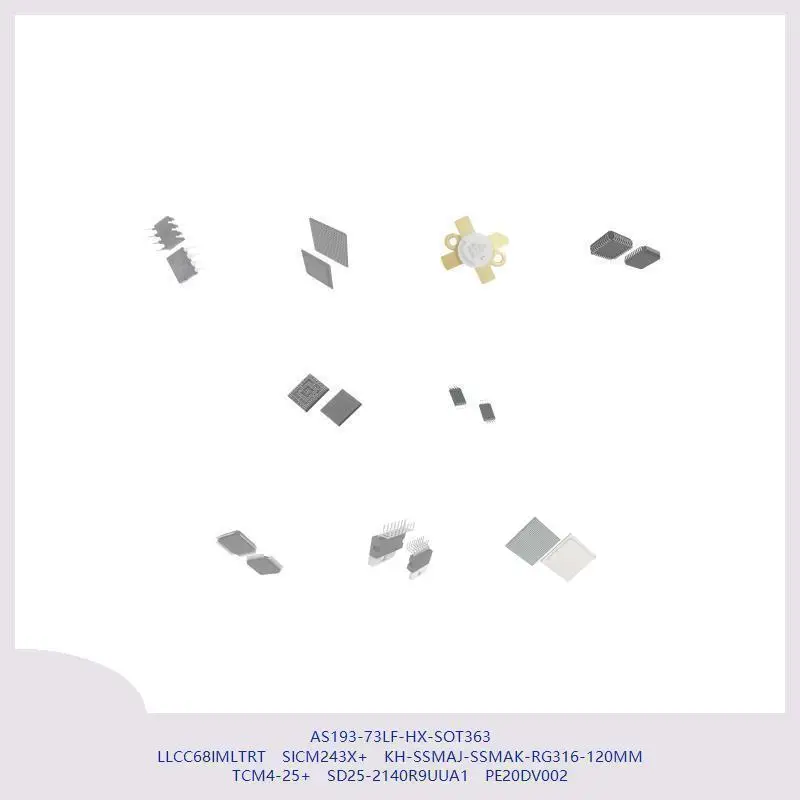 AS193-73LF-HX-SOT363 LLCC68IMLTRT SICM243X+ KH-SSMAJ-SSMAK-RG316-120MM TCM4-25+ SD25-2140R9UUA1 PE20DV002