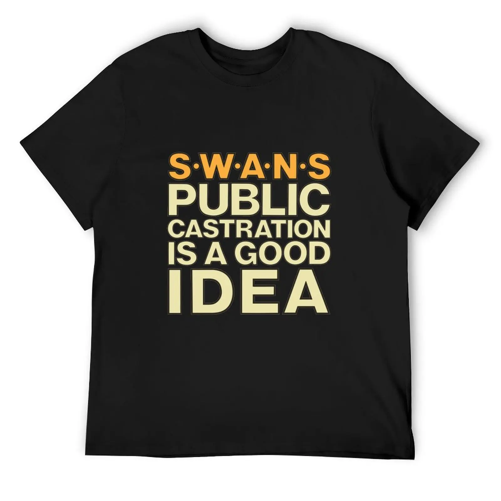 SWANS tshirt Public Castration Is a Good Idea SWANS band shirt Industrial Swans NYC T-Shirt sublime mens t shirt