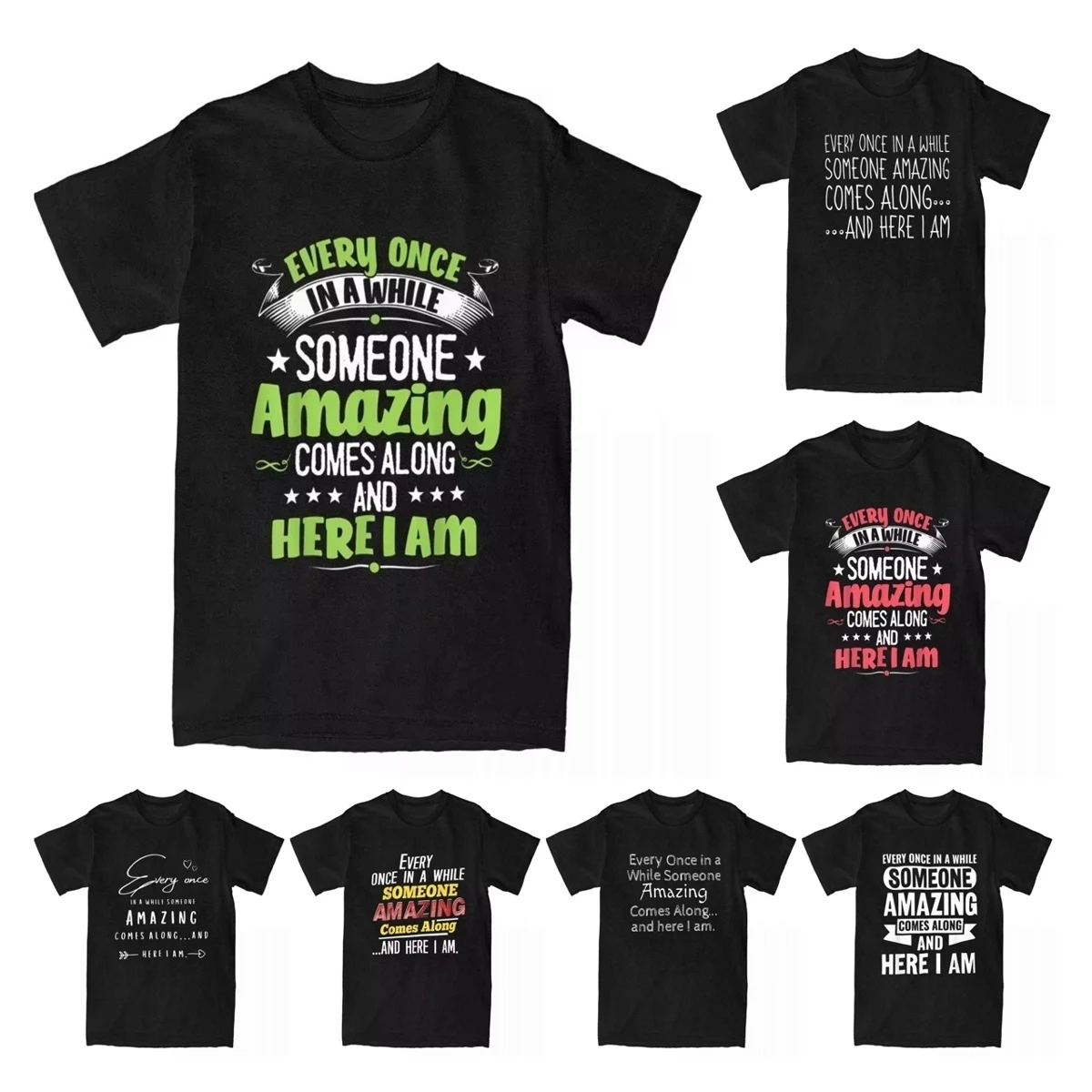 Cool Every Once In A While Someone Amazing Comes Along Here I Am T-Shirts Men Cotton T Shirt Novelty Tees 4XL 5XL 6XL Clothing