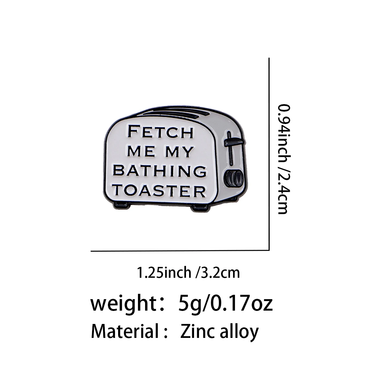 BRINGE MIR MEINEN BADETOASTER-EMALLENPIN, grauer Zitat-Broschen-Abzeichen-Reversnadel, Kleidungszubehör, Modeschmuck, Geschenke – Detail 3