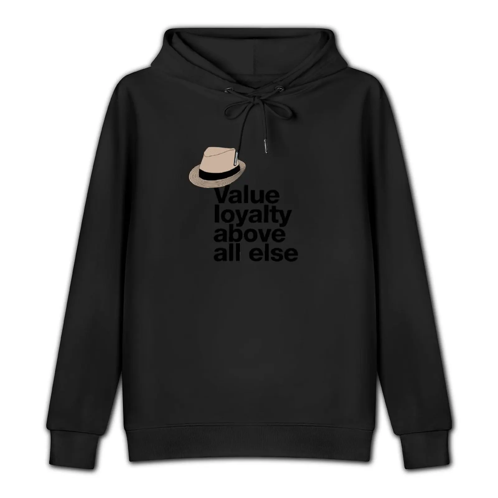 If in doubt quote Raymond Reddington: Value loyalty above all else quote with a fedora hat Pullover Hoodie