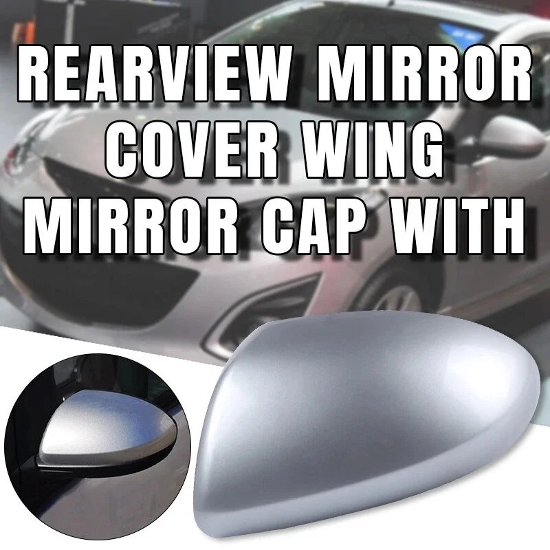 

Car Side Rearview Mirror Cover Cap Left/Right Passenger Side Wing Mirror Cover Cap Silver For MAZDA 2 MAZDA 3BL 2009 2010-2013