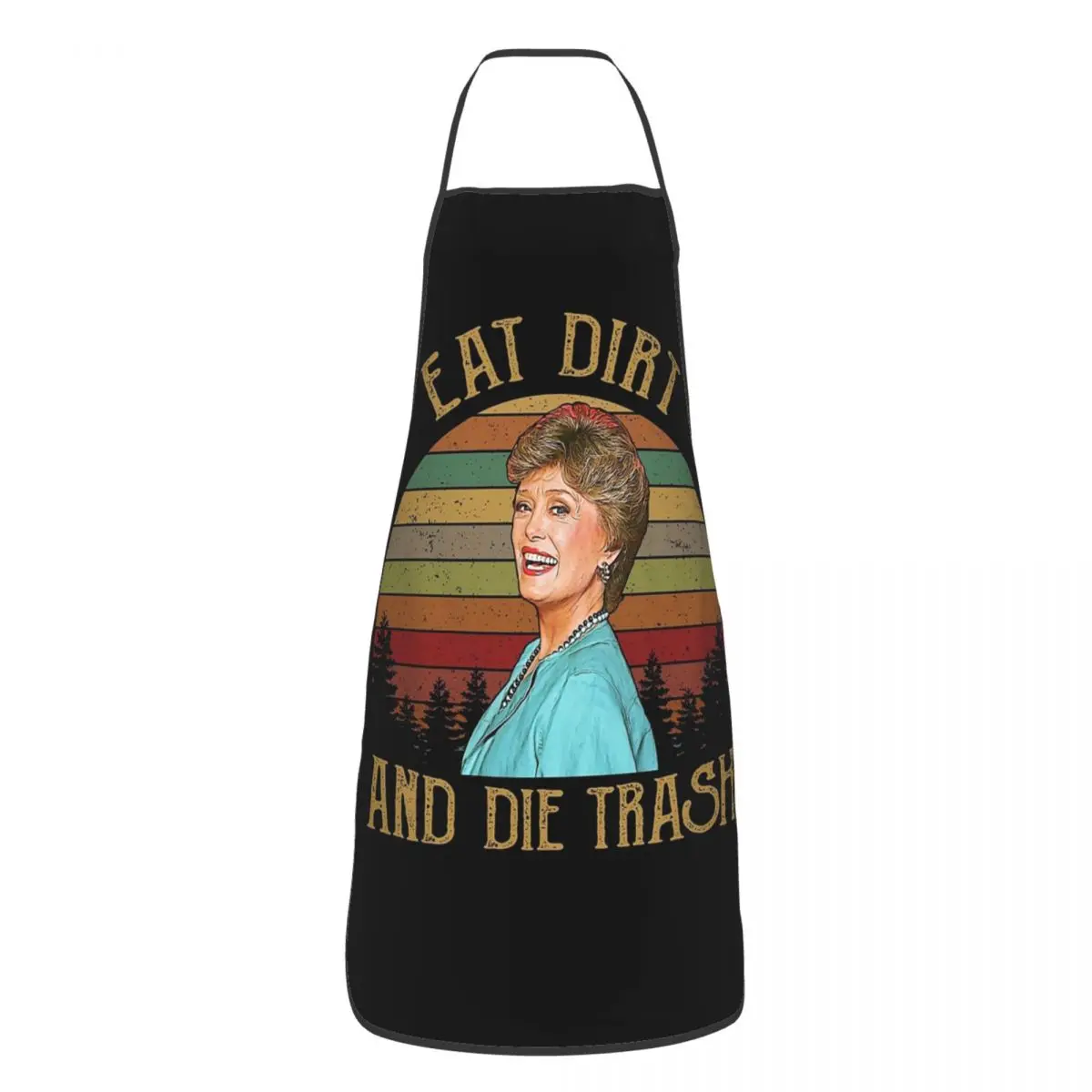 Eat Dirt And Die Trash Blanche Golden Girls Apron Chef Cooking Cuisine Tablier Bib Kitchen Cleaning Pinafore for Women Men