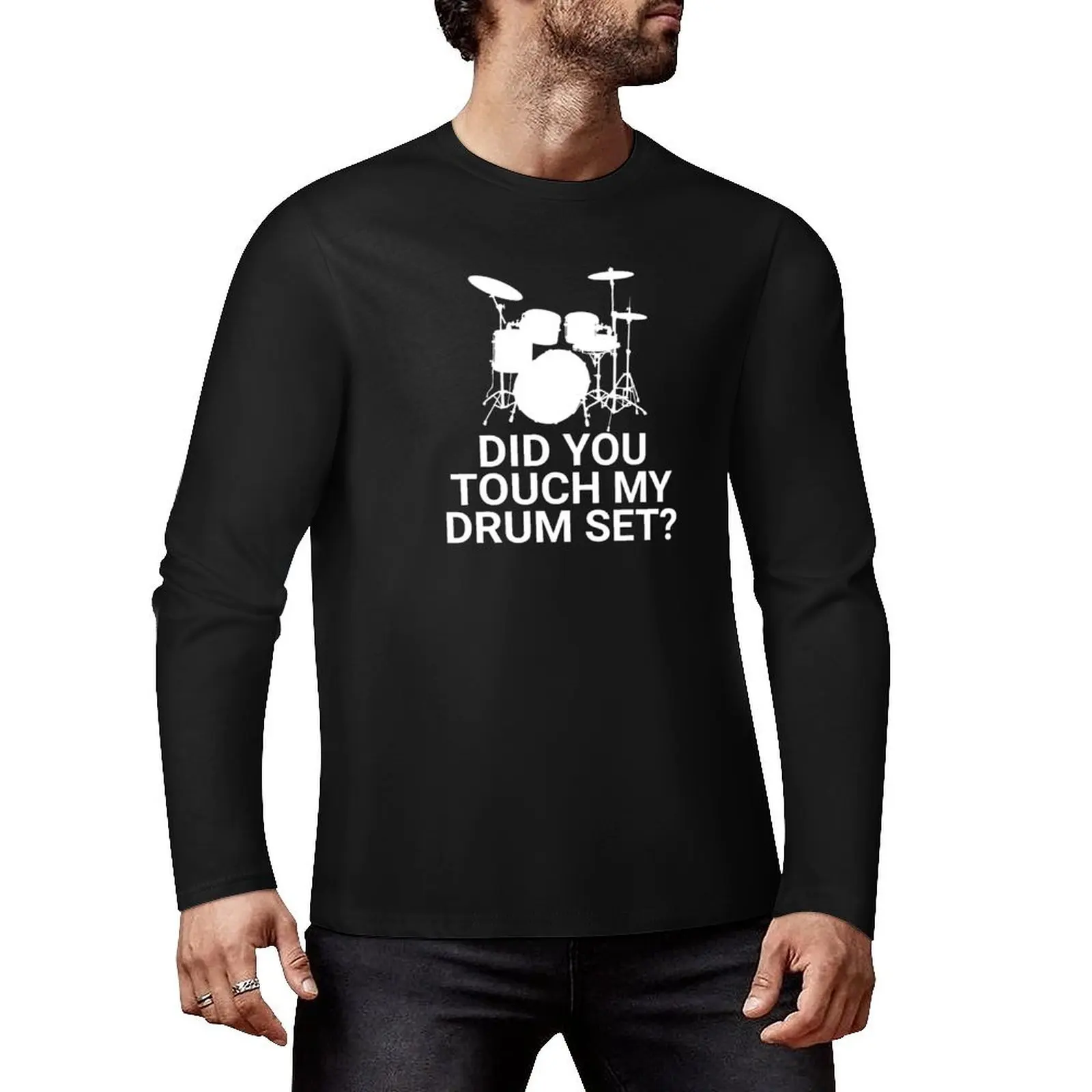 Did You Touch My Drum Set? Long T-Shirt new edition t shirt Blouse mens tall t shirts