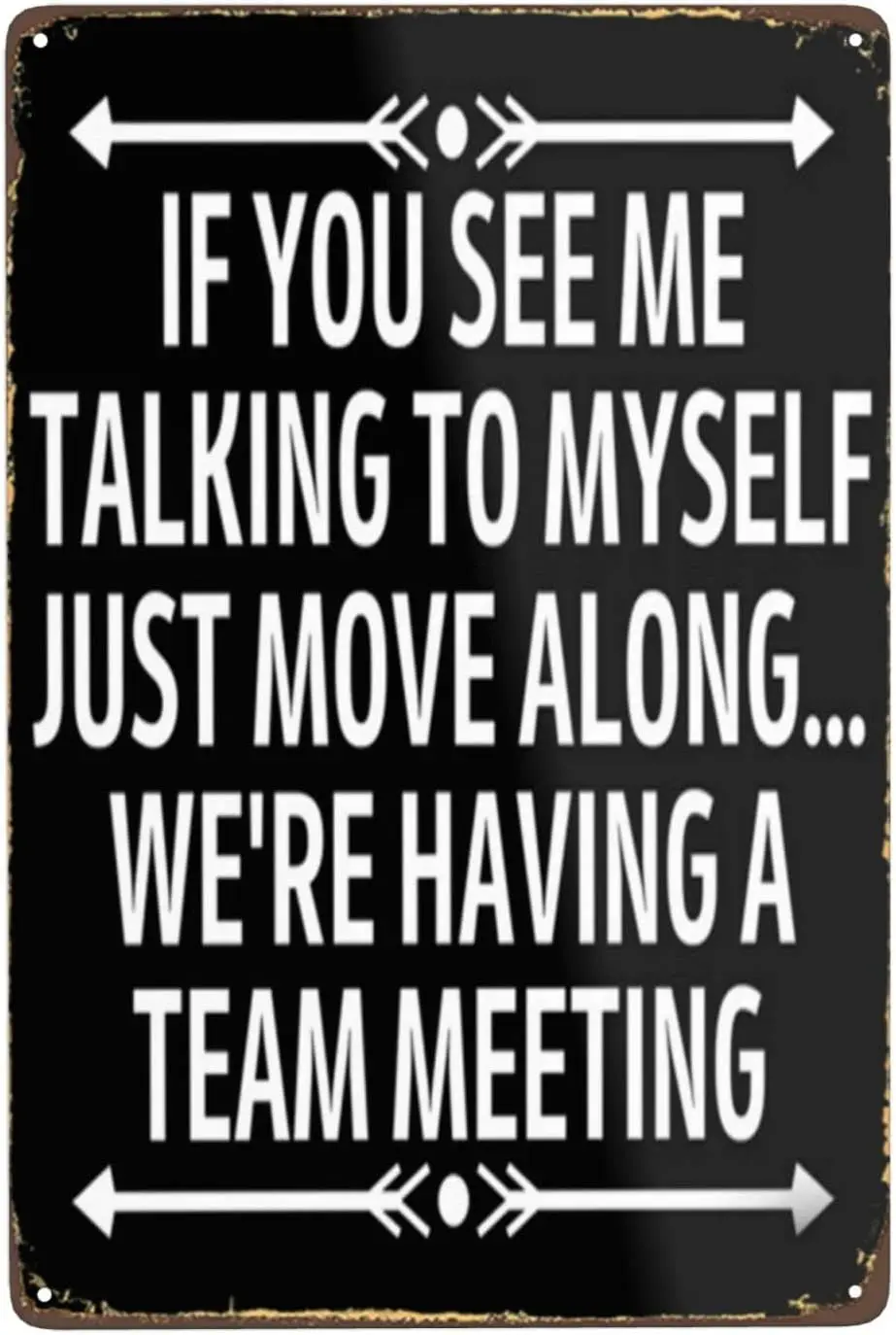 If You See Me Talking To Myself Just Move Along We're Having A Team Meeting Vintage Metal Sign Decor Retro Tin Signs Funny O