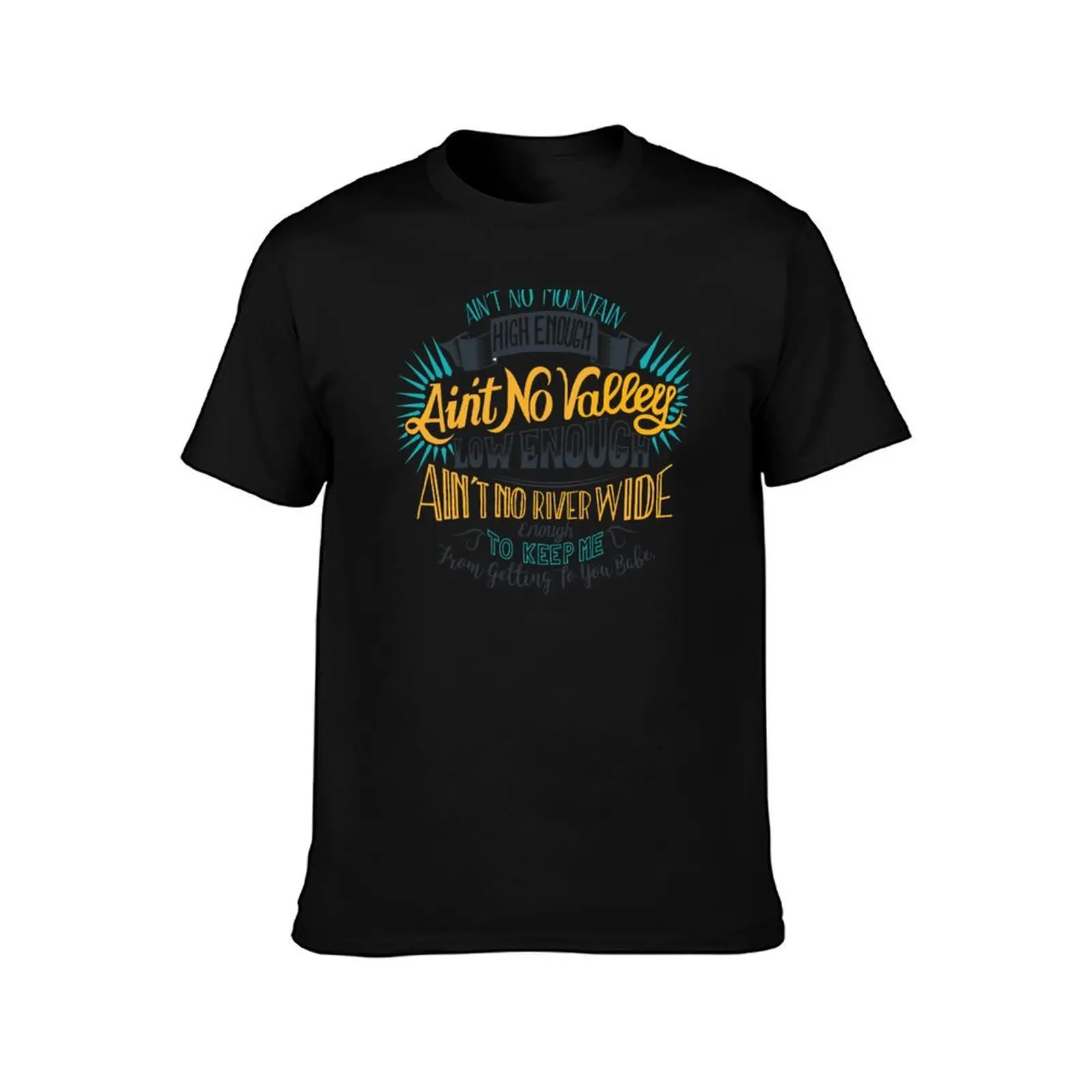 Motown 'Ain't No Mountain High Enough!' lyric design. T-Shirt Stylish Print Short Sleeve Tee T-Shirt