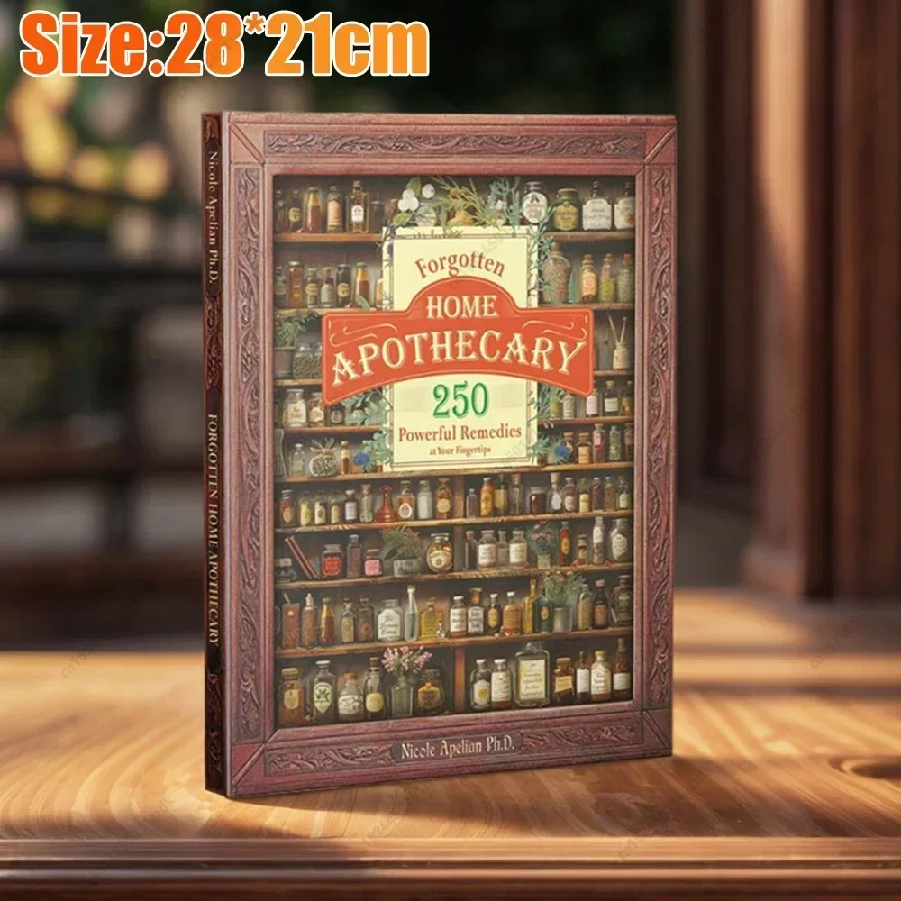 Forgotten Home Apothecary 250 Powerful Remedies At Your Fingertips A4/A5 The Home Doctor Book For Every Family for Everyday Well