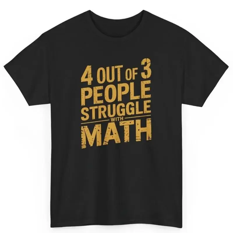 4 Out Of 3 People Struggle With Math Funny Teacher S Cotton T Shirt