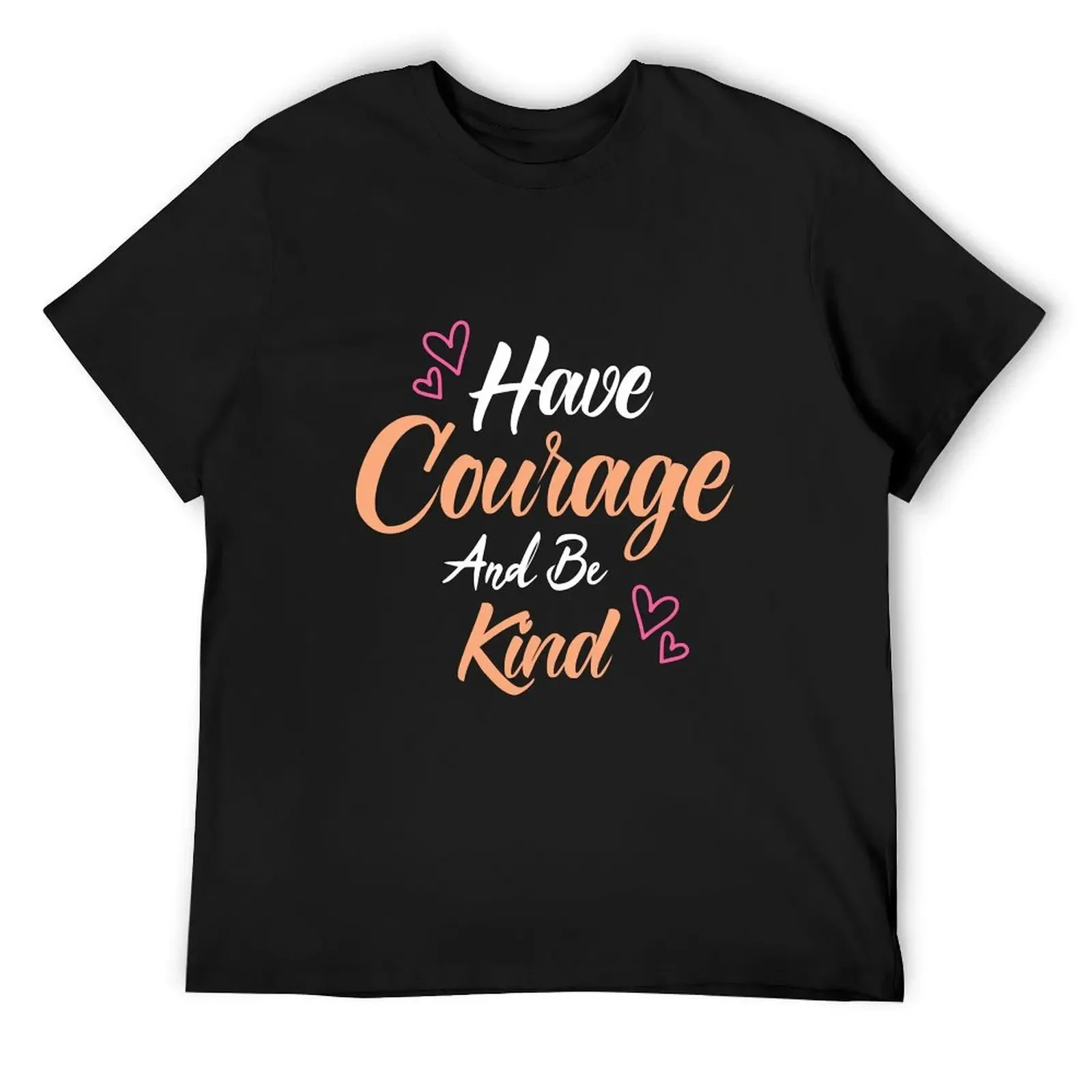 

Have Courage And Be Kind T-Shirt kawaii clothes graphic t shirts anime clothes rapper graphic tees mens workout shirts