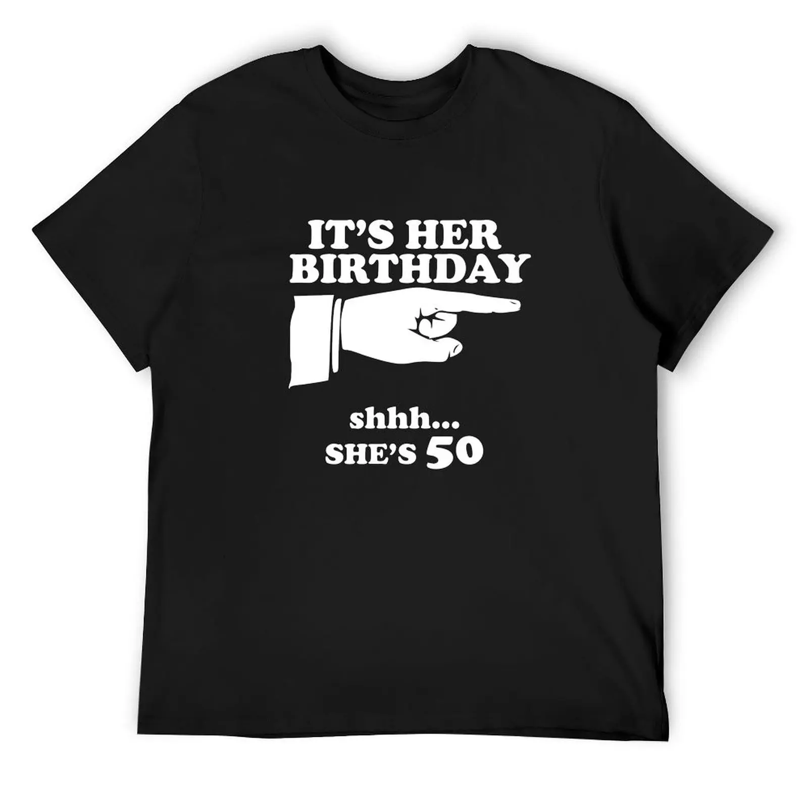 

It's Her Birthday Shhh... She's 50 Funny 50th Birthday Pointing Finger T-Shirt for a boy sports fans mens t shirts top quality