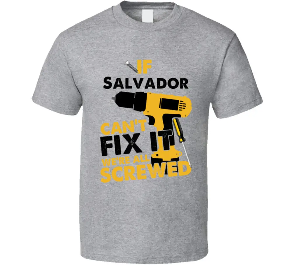 If Salvador Can't Fix It We're Screwed Handy Man T Shirt  Tees Cotton Luxury brand vintage oversized