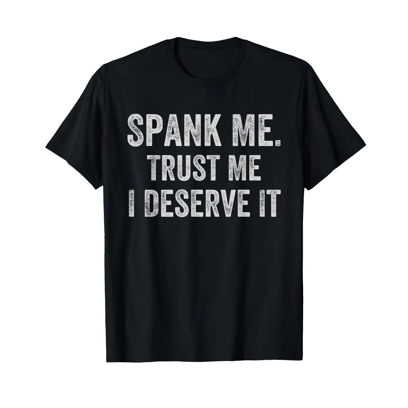 Spank Me Trust I Deserve It Funny Spanking Sarkastic T Shirt black vintage Washed Soft homme fashion Top For Everyday Wear