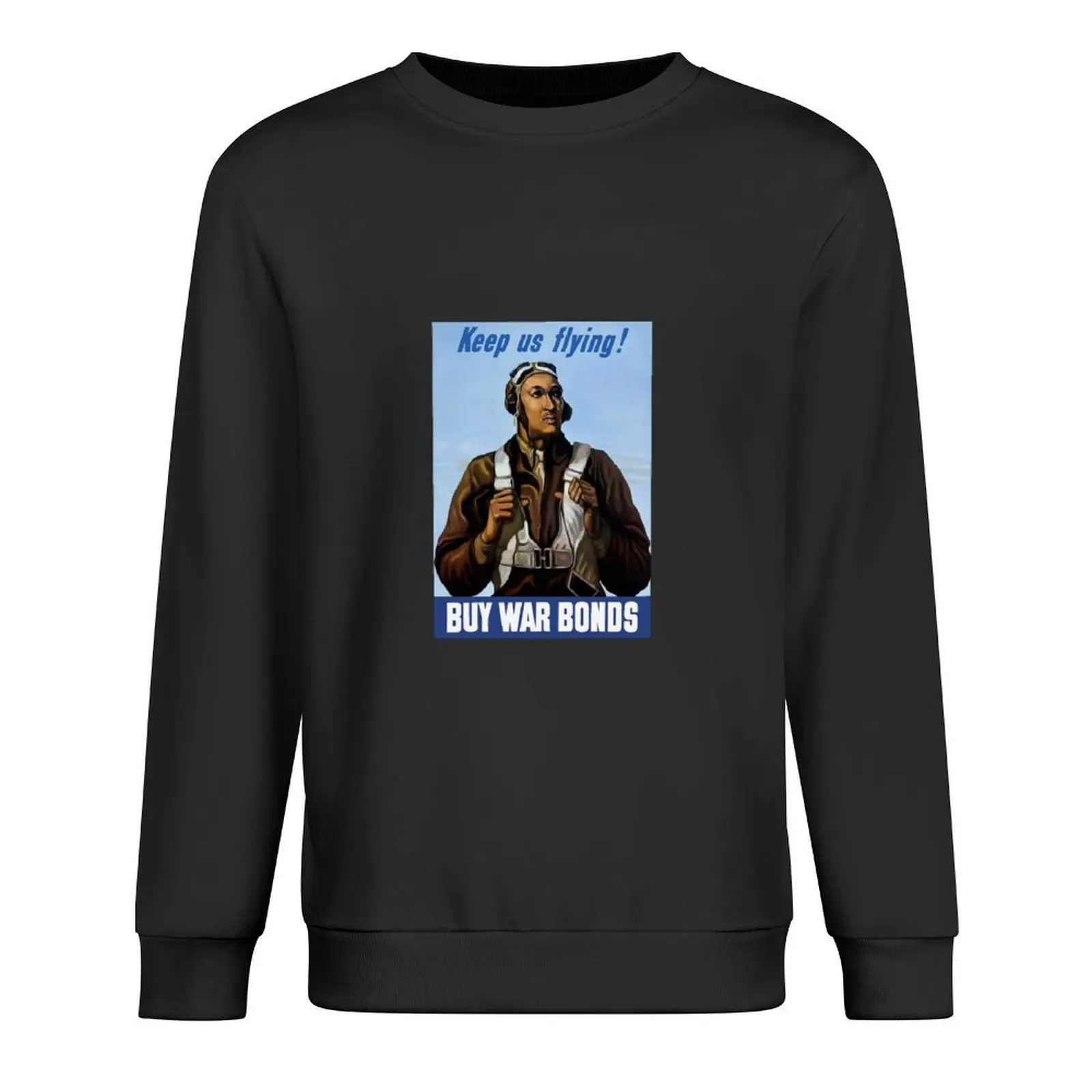 

Tuskegee Airmen - Keep Us Flying - WW2 Pullover fashion men autumn new products men clothing tracksuits pullover