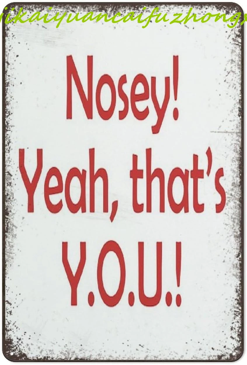 Vintage Metal Tin Signs Nosey Yeah That'S You Retro Signs Funny Garage Man Cave Front Door Indoor Outdoor Office Garage Bar