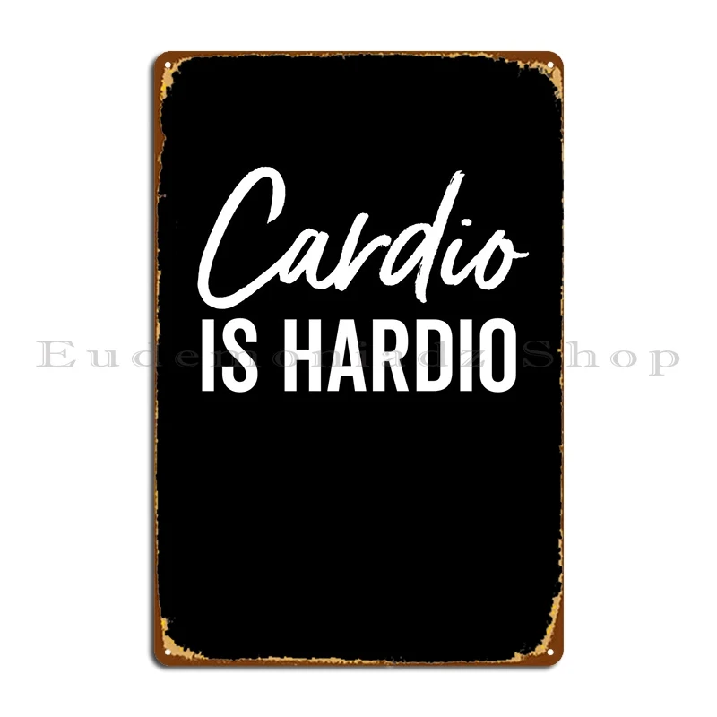 Cardio Is Hardio Metal Plaque Garage Cinema Decoration Print Sign Tin Sign Poster