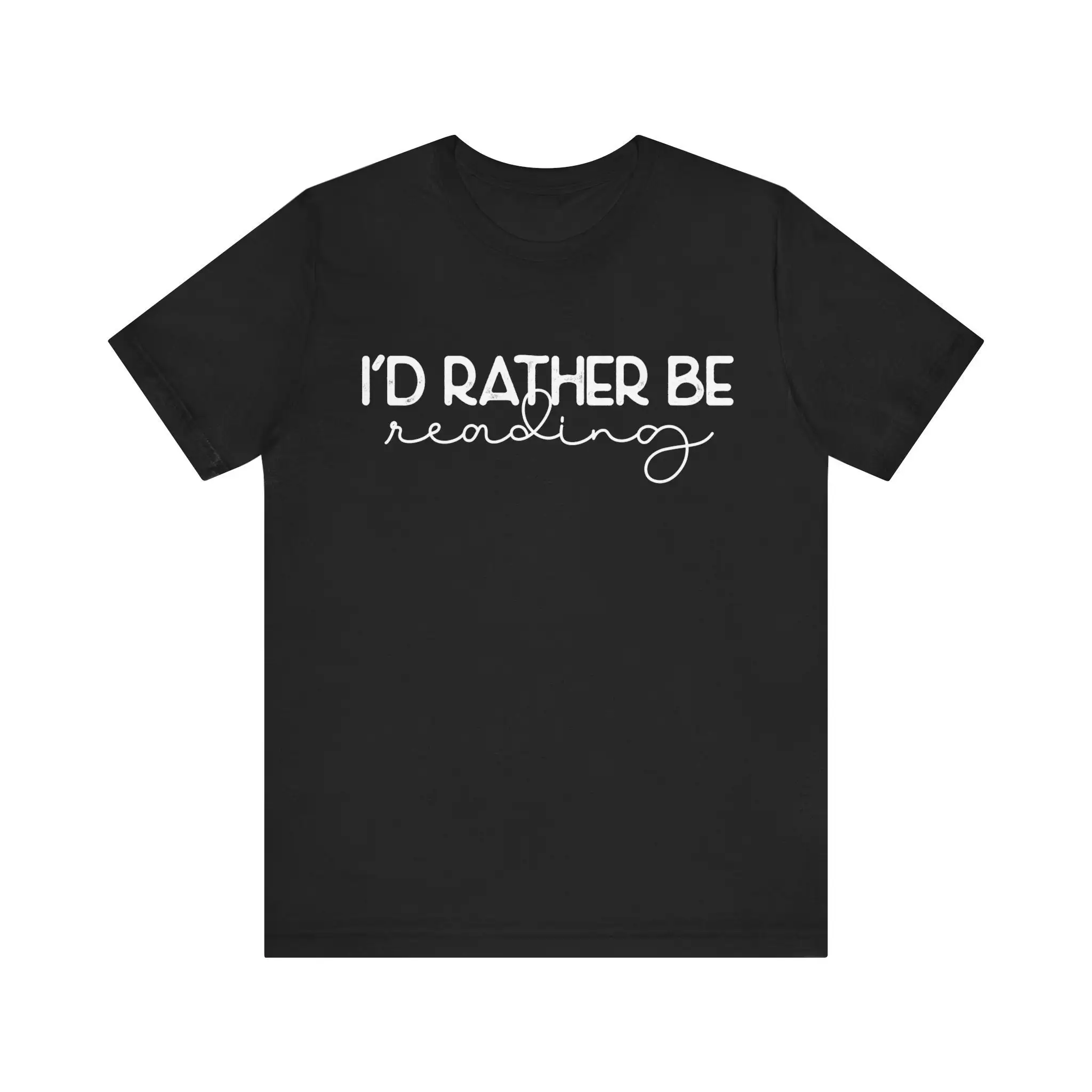 I'D Rather Be Reading T Shirt Perfect For Book Lovers Who Always Choose Books Over Everything Else