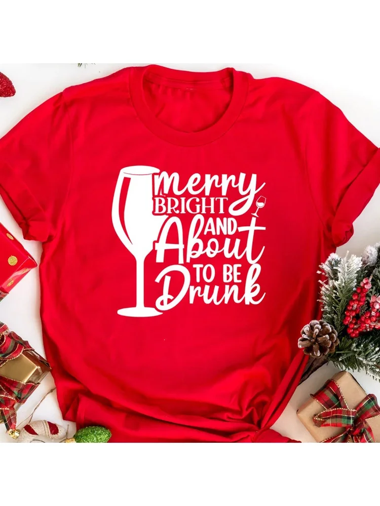 Graphic Short Sleeve Merry Bright about To Be Drunk Wine Women Christmas T-shirt Vintage Mom Life Xmas Party Holiday Gift