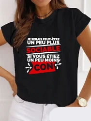 Cadeau Homme Je Serais Peut-être Un Peu Plus Sociable si Vous étiez Un Peu Moins Con Women T-Shirt