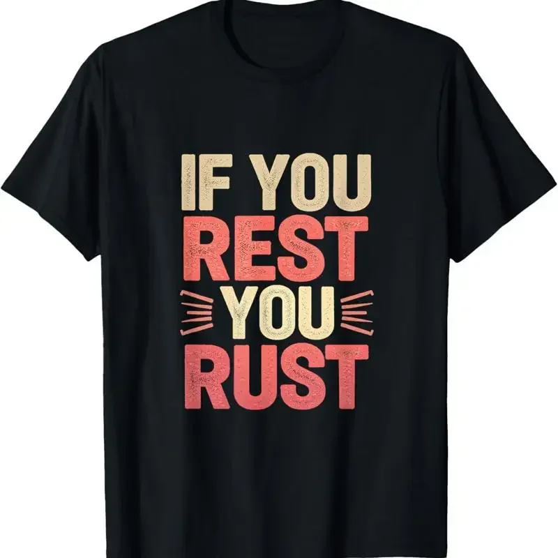 If You Rest Rust Motivational Determination T Shirt