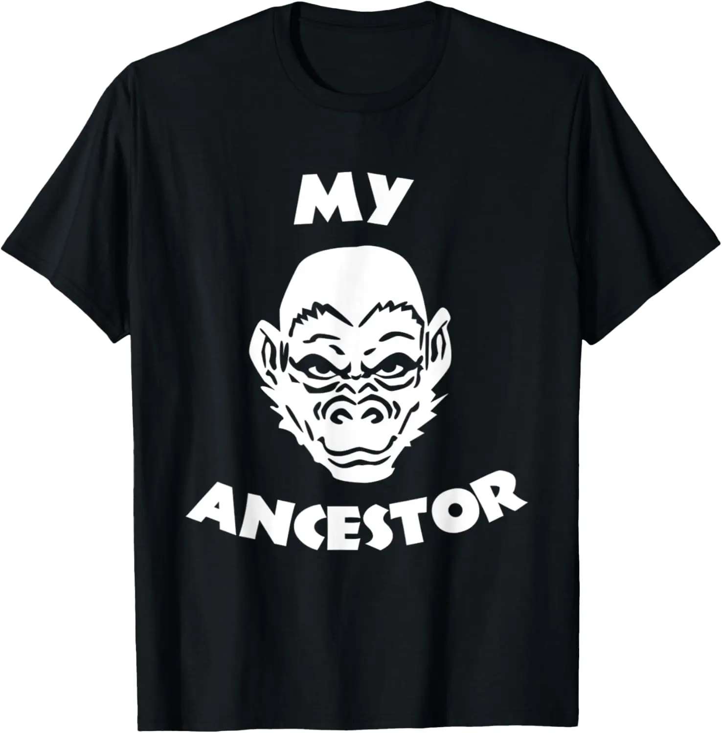 MY ANCESTOR - Funny Ape Face Monkey Evolution Chimp Humor T-Shirt