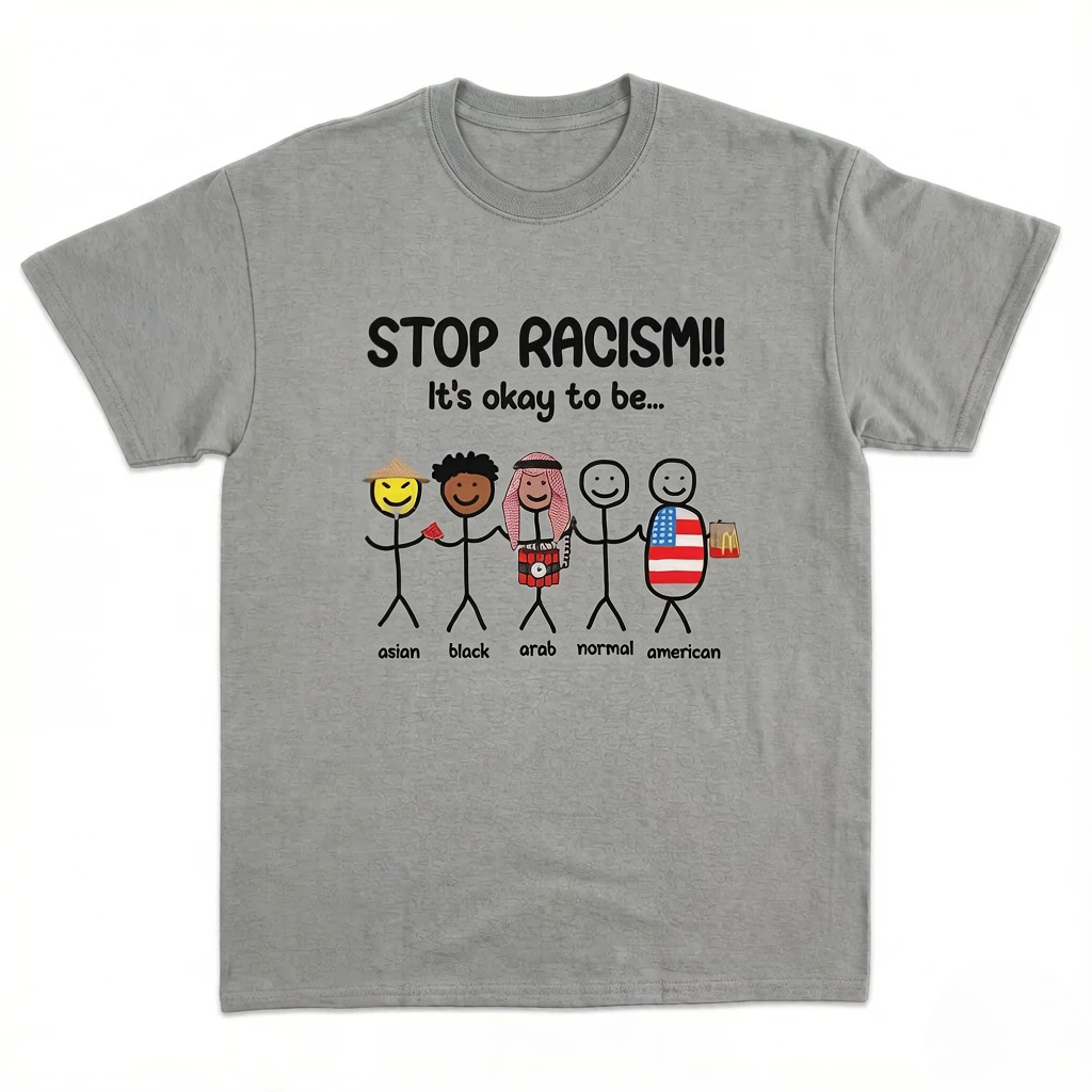 Stop Racism It's Okay To Be Asian Black Arab Normal American Funny Anti-Racism Tee Short Sleeve O-Neck new Summer Streetwear tee
