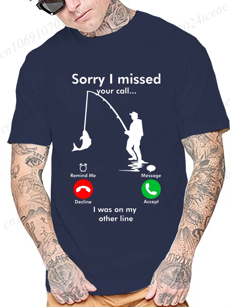 Summer Men T Shirt Sorry I Missed Your Call I Was on The Other Line Fisher Funny Graphic Tshirt Fishing Fish Fisherman Camisetas