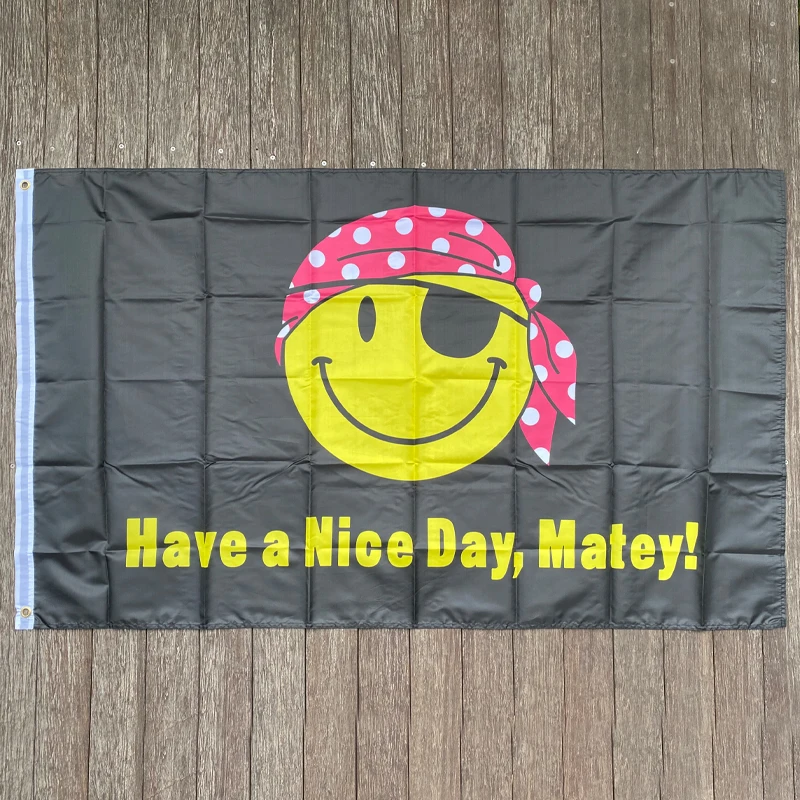 xvggdg  90x150cm  Have a Nice Day Matey Smiley Face Flag Banner For Decoration  with Brass Grommets  banner