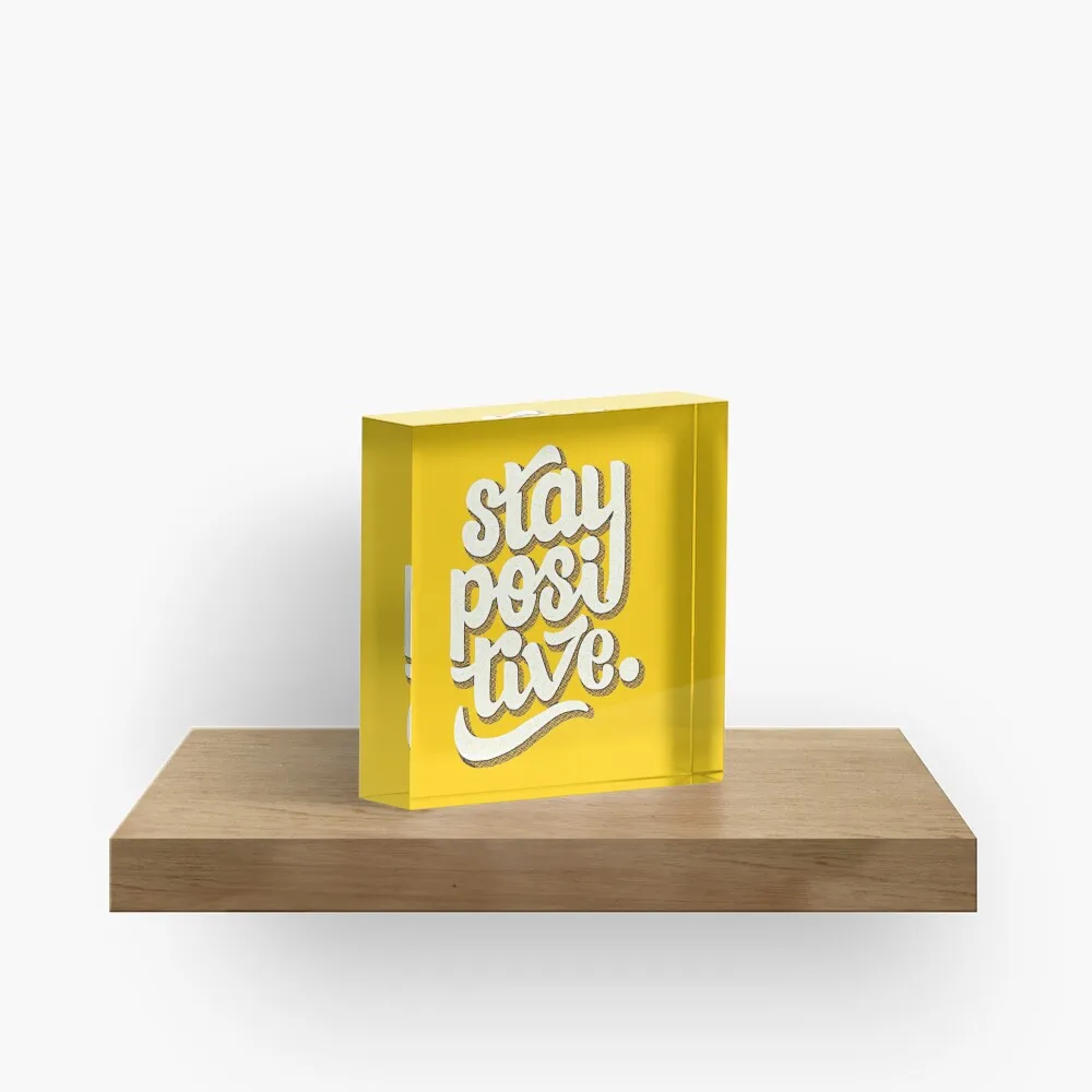 Stay Positive Hand Lettering Retro Typ  Acrylic Block Art Fashionable Process Cute Pad Print Home Transparent Family Wedding