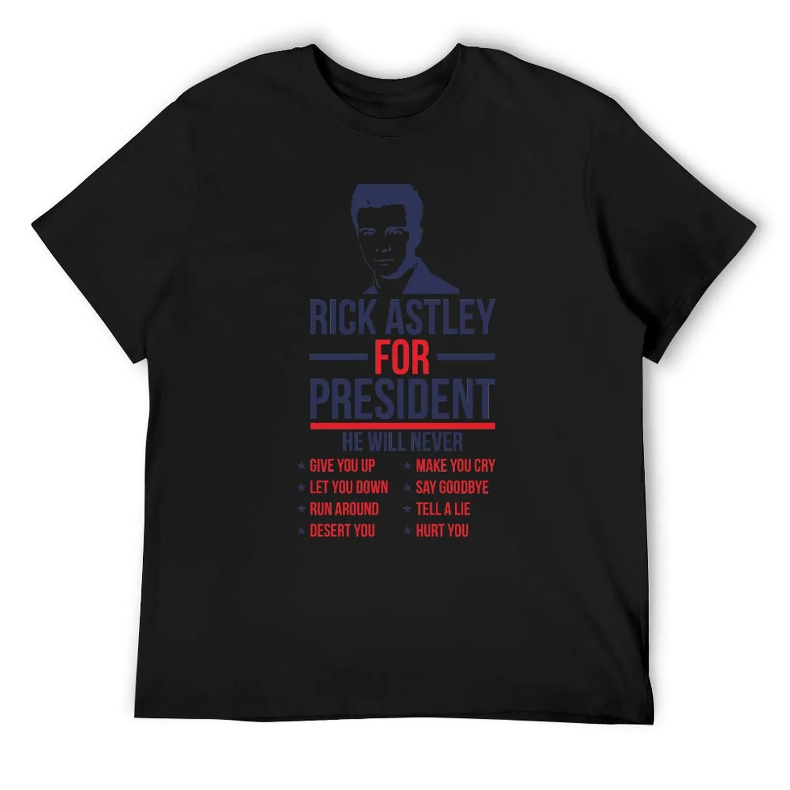 

rick astley for president T-Shirt graphic t shirts Blouse gifts for boyfriend cotton t shirt men