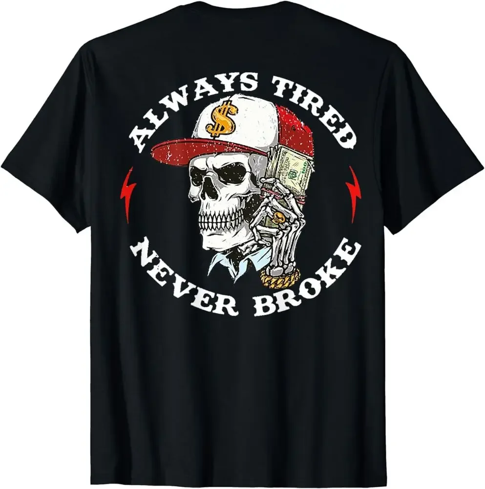 

Skull Always Tired Never Broke (On Back) Unisex T-ShirtAnime pattern Y2K top unisex summer short sleeve