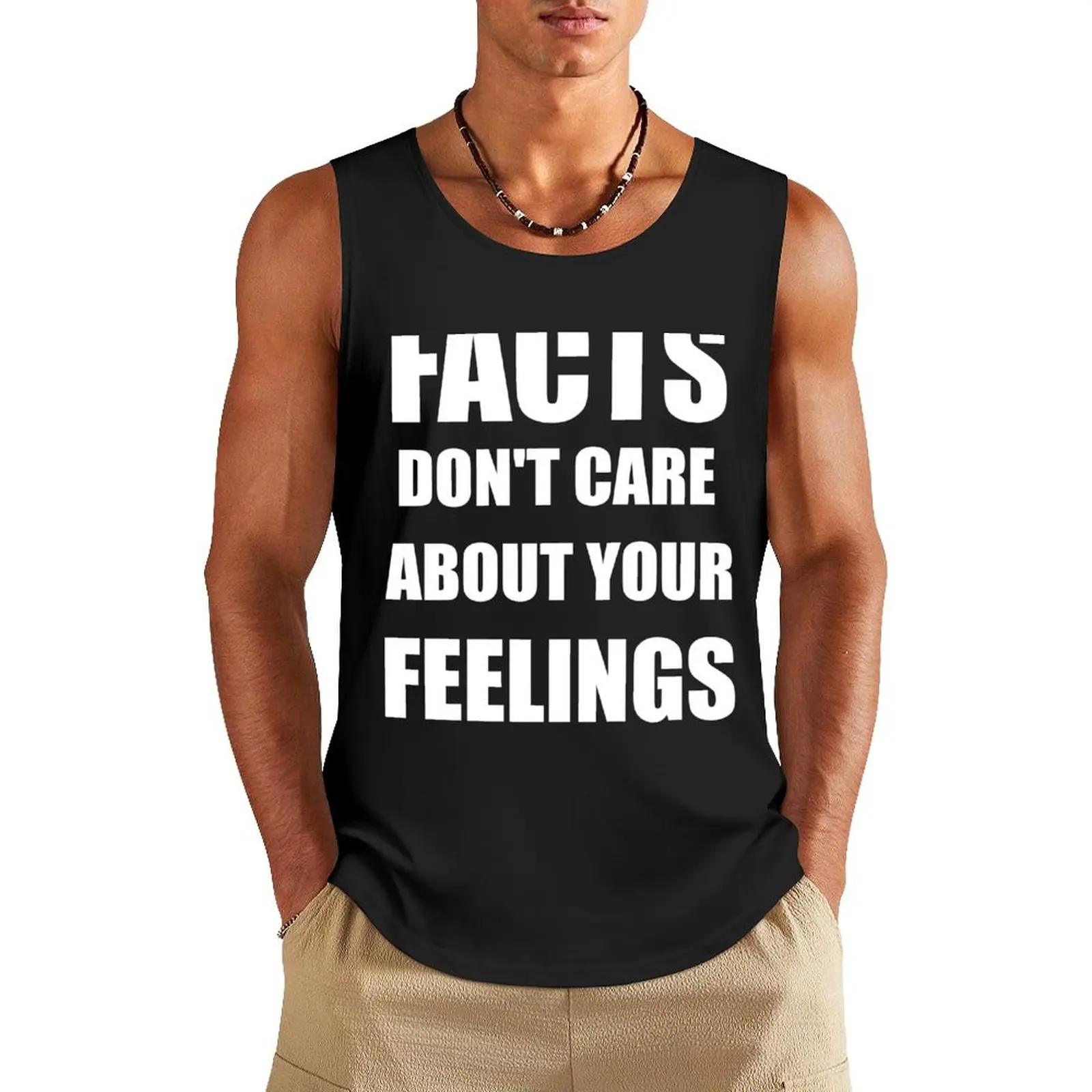 Facts Don't Care About Your Feelings (White Text Version) Tank Top sleeveless vests cool things Sleeveless T-shirt