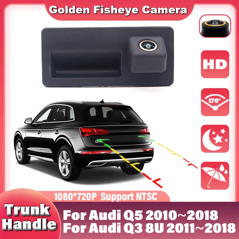 

170 ° Водонепроницаемая HD CCD камера заднего вида 1080×720 для Audi Q5 2010~2018, Q3 8U 2011~2016, 2017, 2018, встраиваемая в ручку багажника, с монитором заднего хода