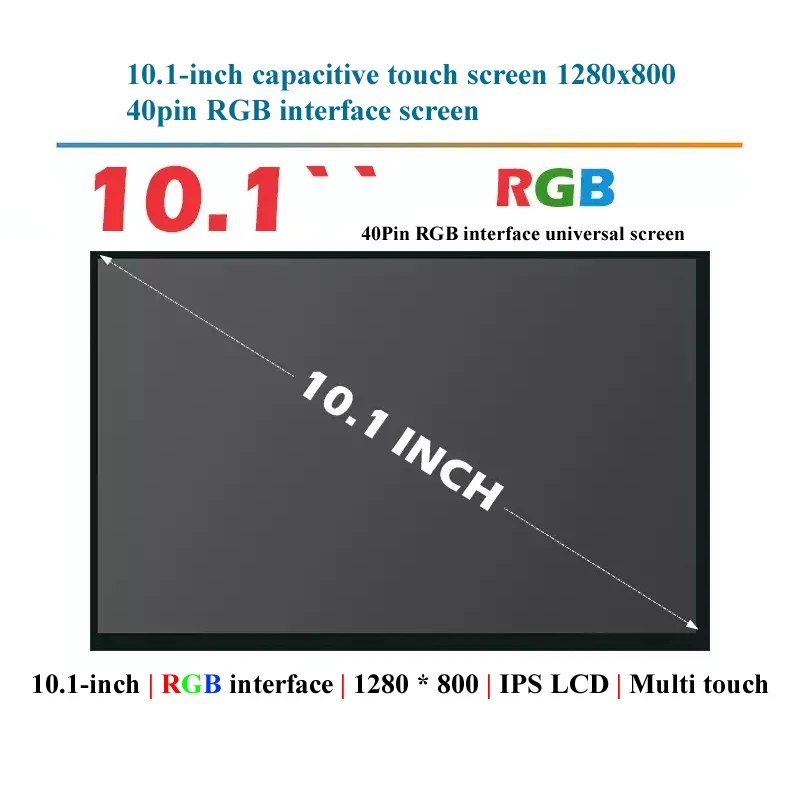 

10.1-inch 1280x800 IPS Capacitive Touch Screen I2C interface Touch Screen 24 bit RGB Interface Positive Dot Atomic Screen