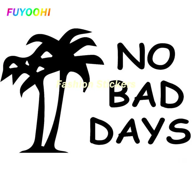 

FUYOOHI Exterior/Protection Fashion Stickers No Bad Days Decal Sticker JDM Funny Vinyl Car Stickers Car Styling Decoration
